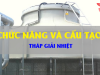 Chức năng và cấu tạo tháp giải nhiệt