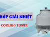 Tháp giải nhiệt là gì?